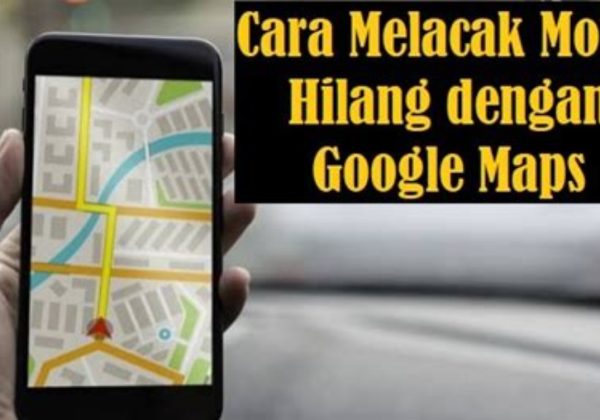 Cara Melacak Motor Hilang Dengan Google Maps GPS Atau dengan Plat Nomor