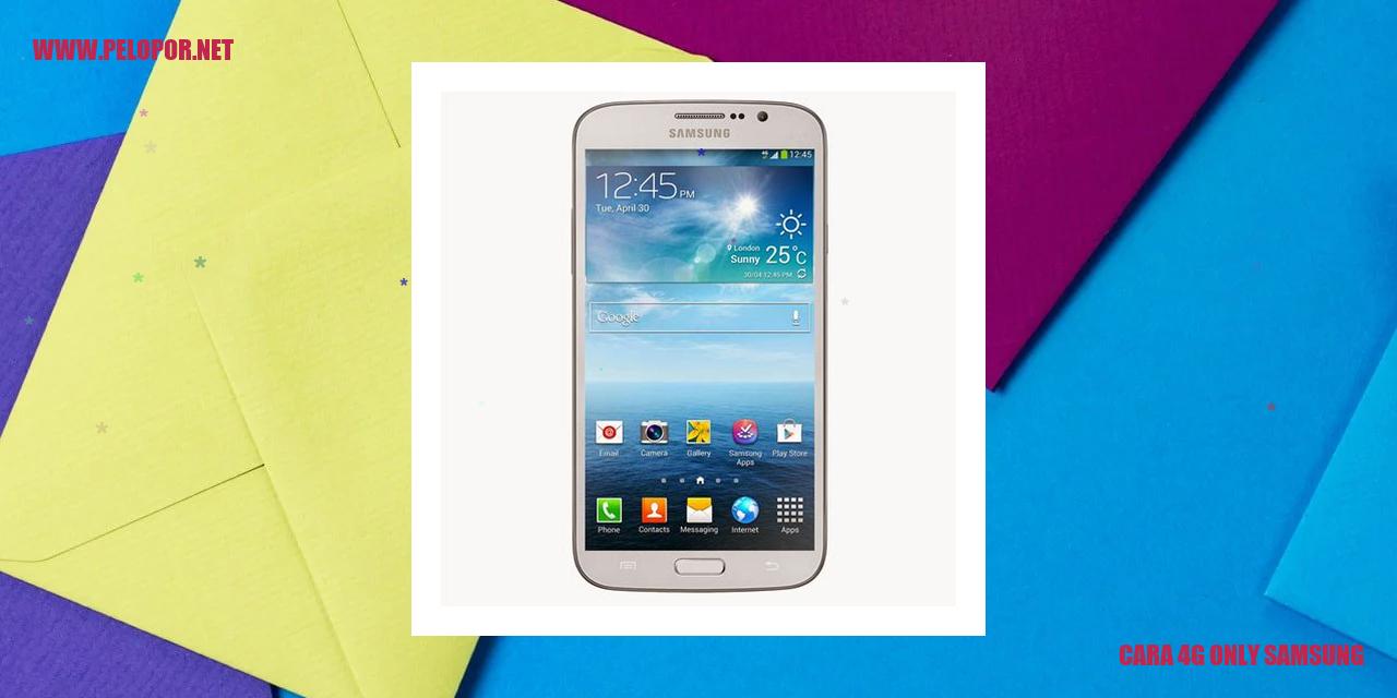 Cara Mengaktifkan Mode 4G Only di Samsung: Panduan Lengkap