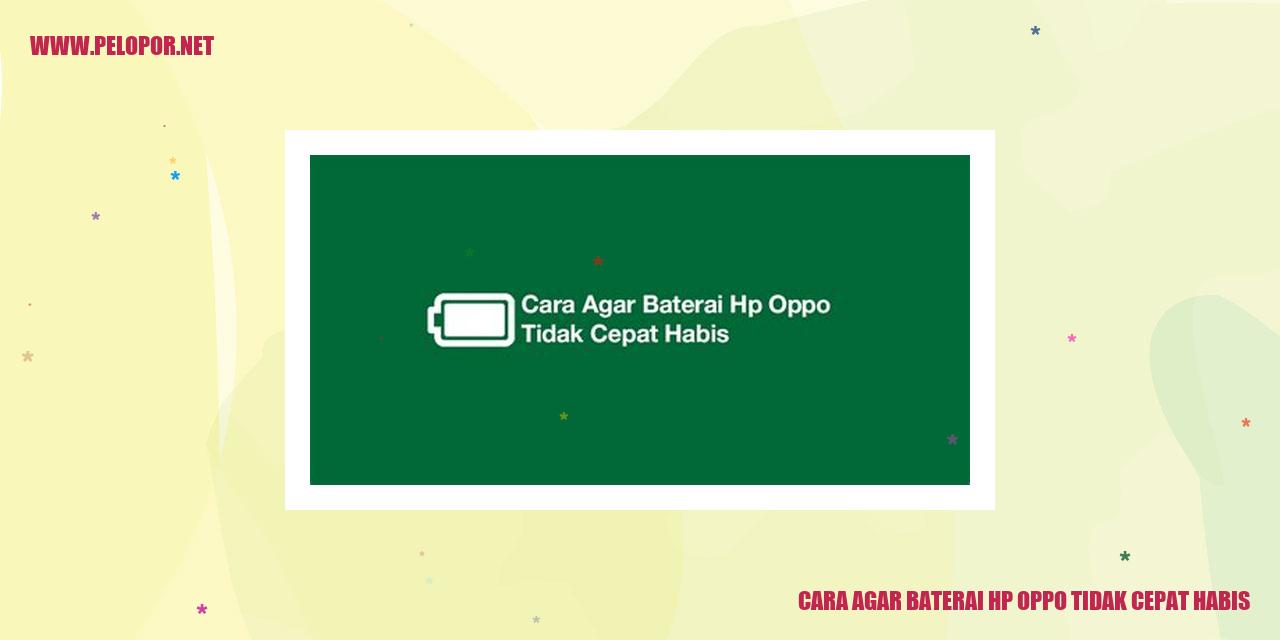 Cara Agar Baterai HP Oppo Tidak Cepat Habis