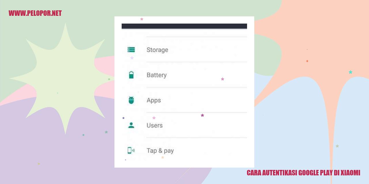 Cara Autentikasi Google Play di Xiaomi: Solusi Mudah Mengatasi Masalah Login!