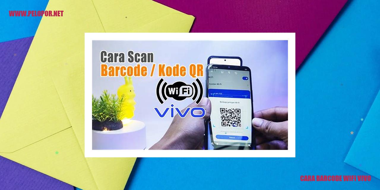 Cara Barcode Wifi Vivo: Mudah dan Cepat