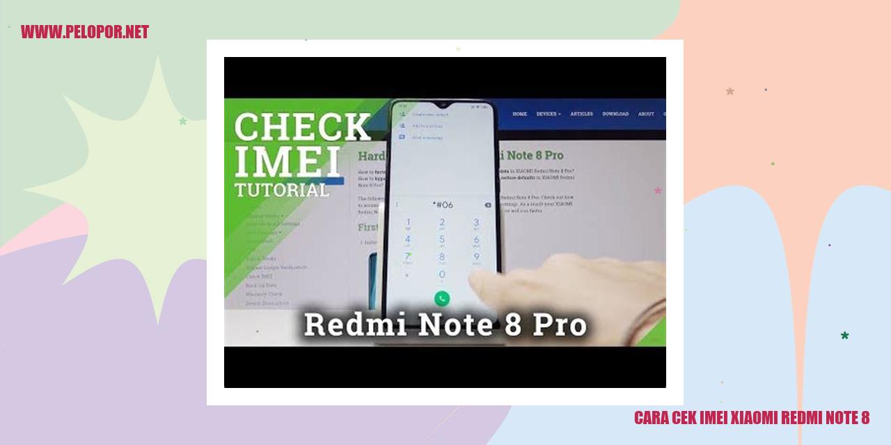 Cara Cek IMEI Xiaomi Redmi Note 8: Panduan Lengkap