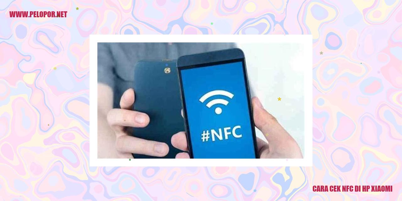 Cara Cek NFC di HP Xiaomi: Buka Pengaturan dan Temukan Opsi NFC