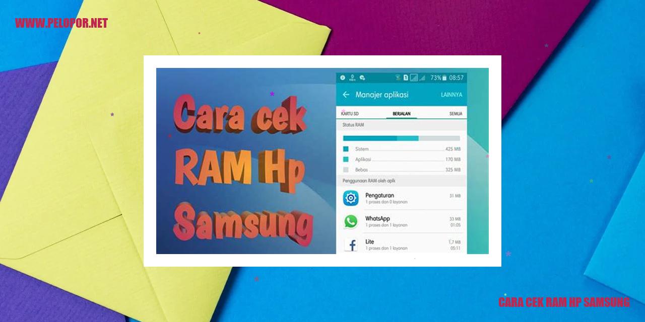 Cara Cek RAM HP Samsung – Maksimalkan Performa Ponsel Anda