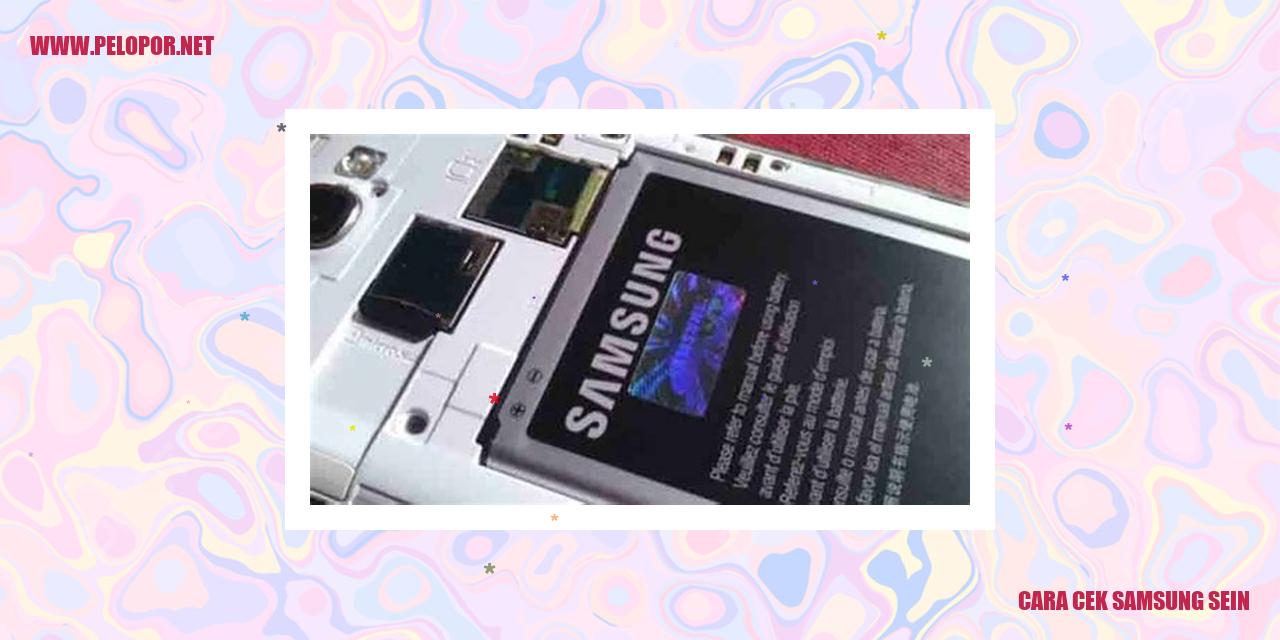 Cara Cek Samsung Sein: Tips Mudah untuk Memeriksa Kualitas Samsung Sein