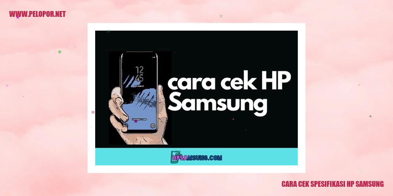 Cara Cek Spesifikasi HP Samsung