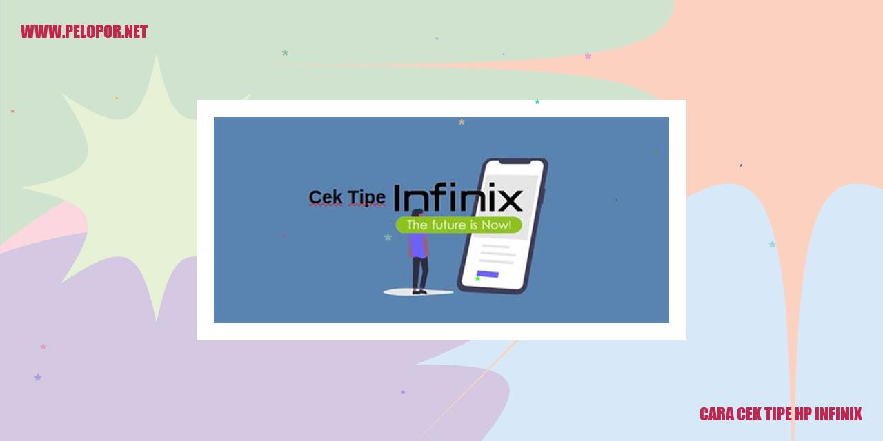 Cara Cek Tipe HP Infinix: Panduan Lengkap dengan Langkah-langkah Mudah