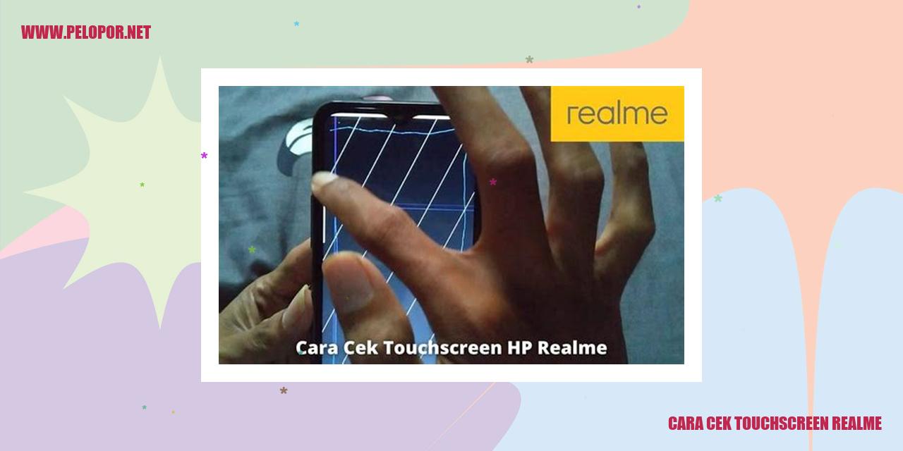 Cara Cek Touchscreen Realme: Tips Praktis untuk Mengetahui Kondisi Layar Sentuh Ponsel Realme Anda