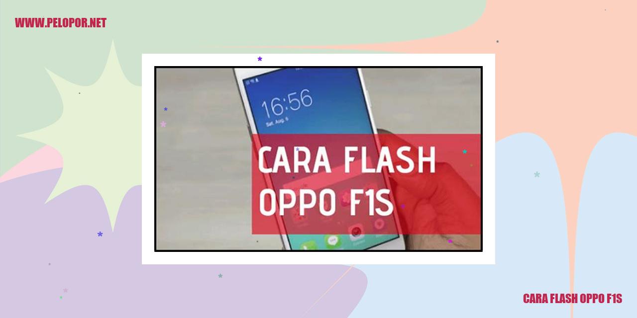 Cara Flash Oppo F1s: Panduan Lengkap dan Mudah untuk Mengatasi Masalah