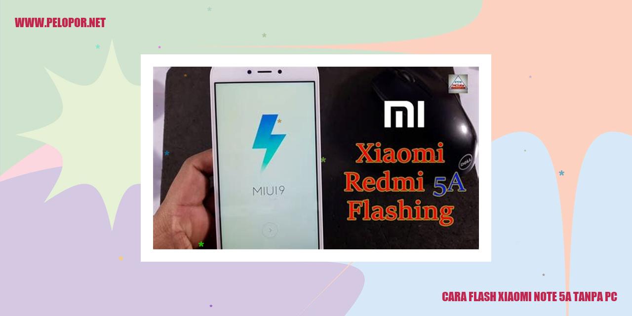 Cara Flash Xiaomi Note 5A Tanpa PC: Panduan Lengkap