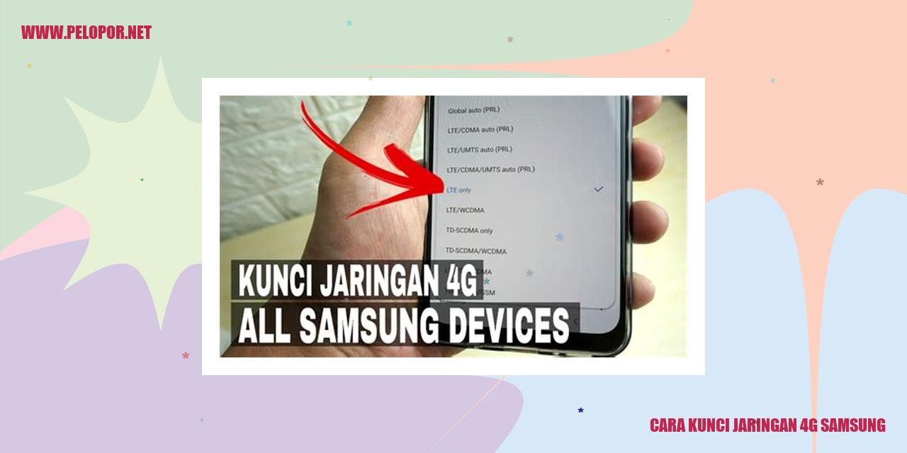 Cara Kunci Jaringan 4G Samsung: Panduan Lengkap dan Praktis