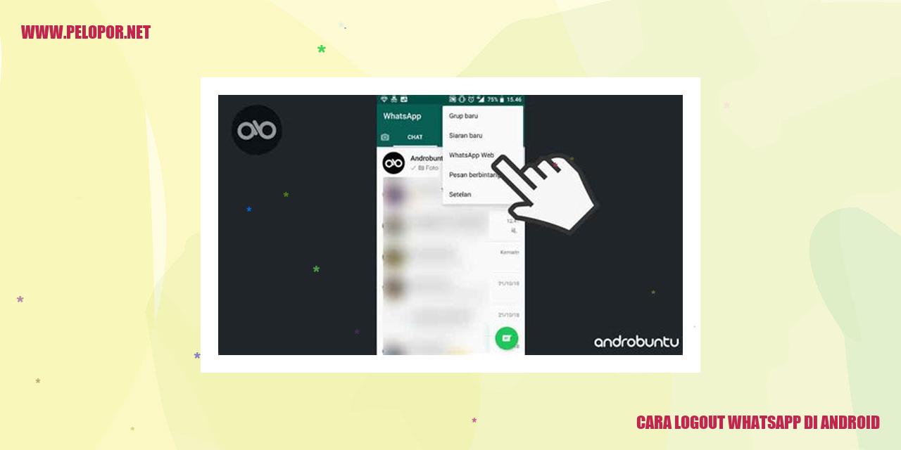 Cara Logout WhatsApp di Android: Petunjuk Praktis Keluar Akun