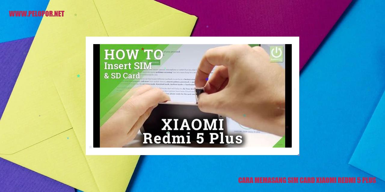 Cara Memasang SIM Card Xiaomi Redmi 5 Plus