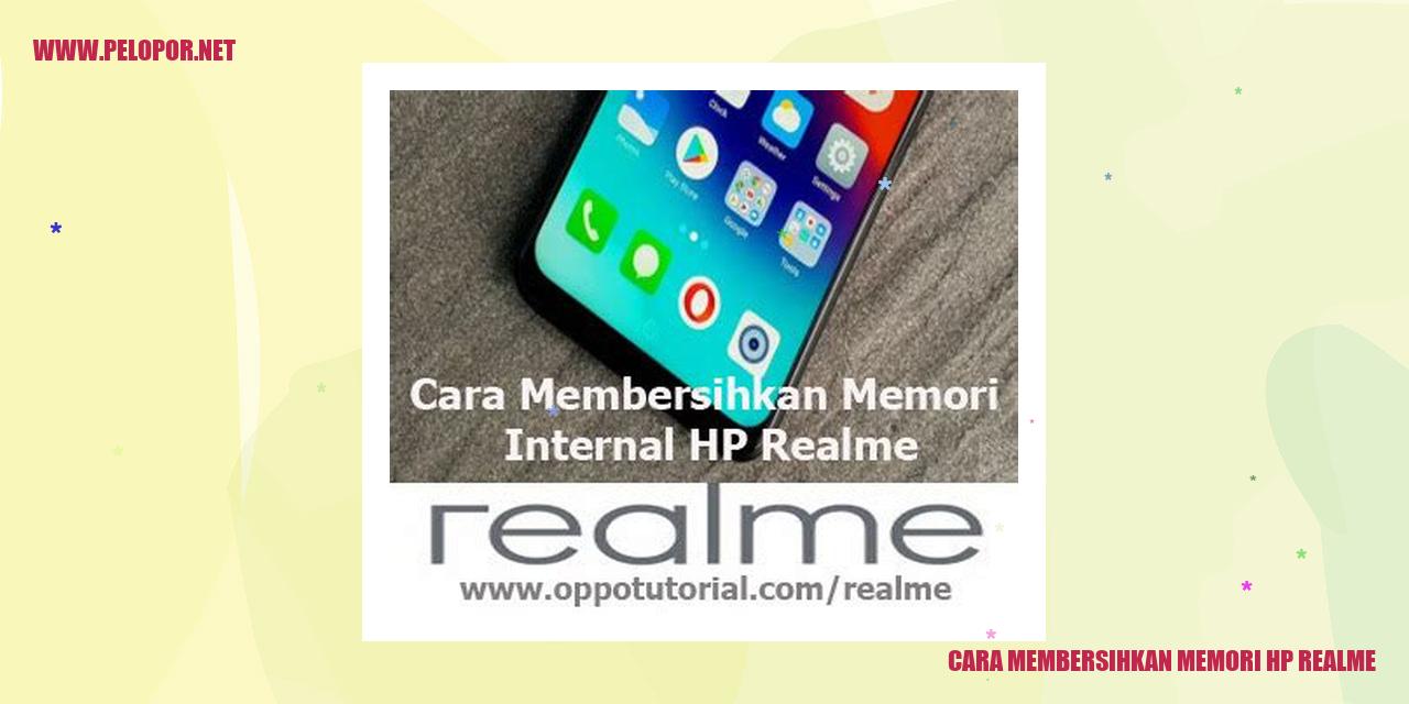 Cara Membersihkan Memori HP Realme dengan Mudah dan Efektif