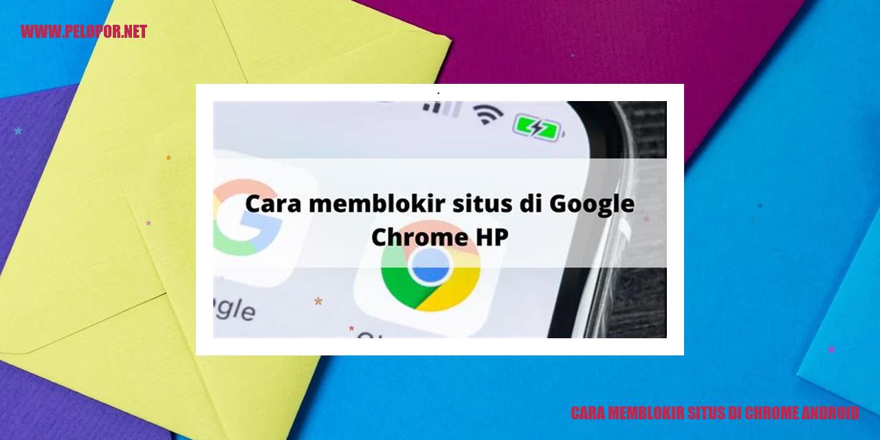 Cara Memblokir Situs di Chrome Android