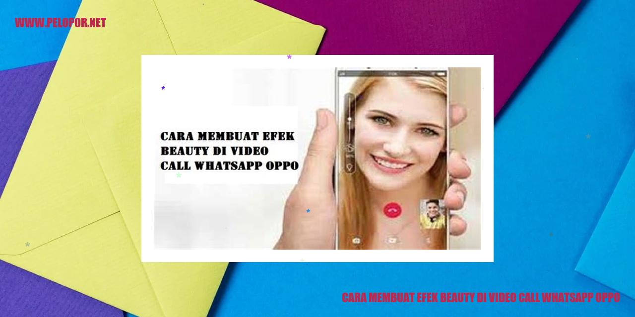 Cara Membuat Efek Beauty di Video Call WhatsApp Oppo