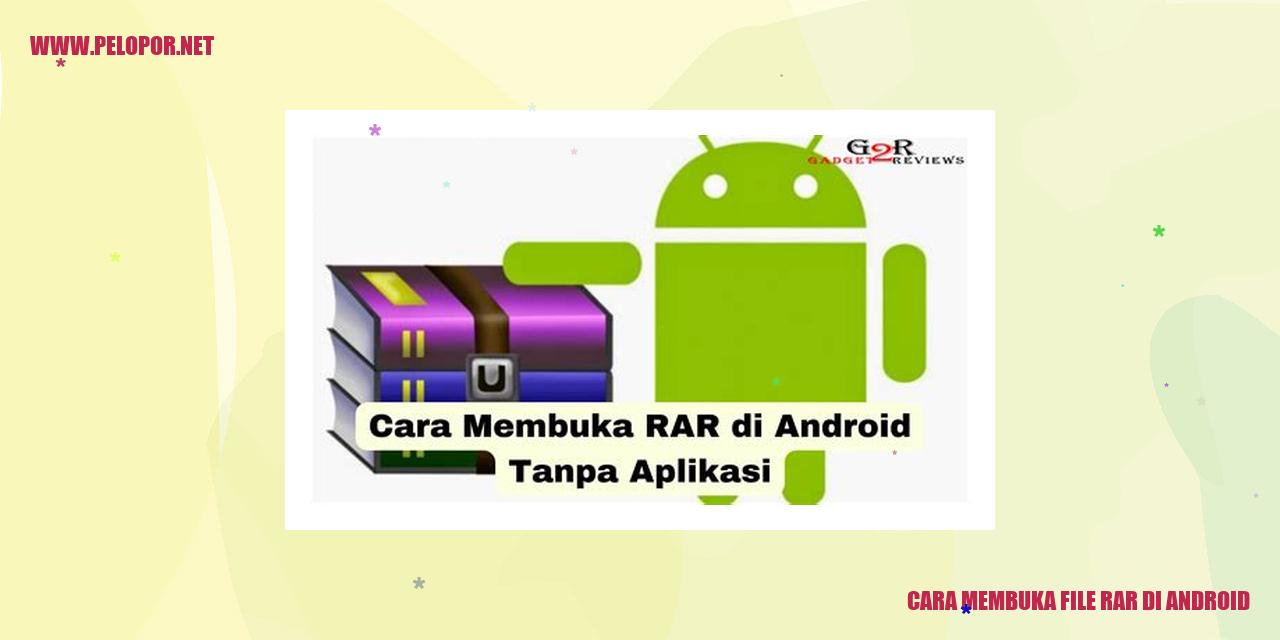 Cara Membuka File RAR di Android: Panduan Lengkap dan Mudah