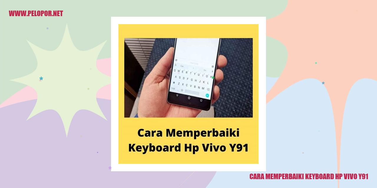 Cara Memperbaiki Keyboard HP Vivo Y91