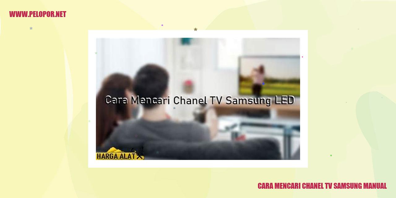 Cara Mencari Chanel TV Samsung Manual: Panduan Lengkap