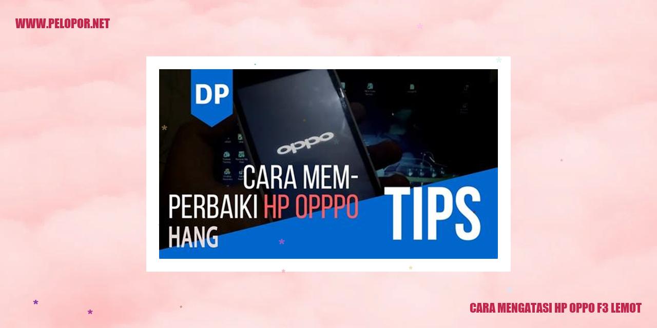 Cara Mengatasi HP Oppo F3 Lemot
