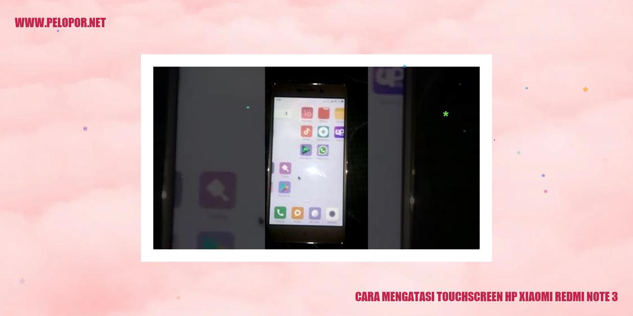 Cara Mengatasi Touchscreen HP Xiaomi Redmi Note 3