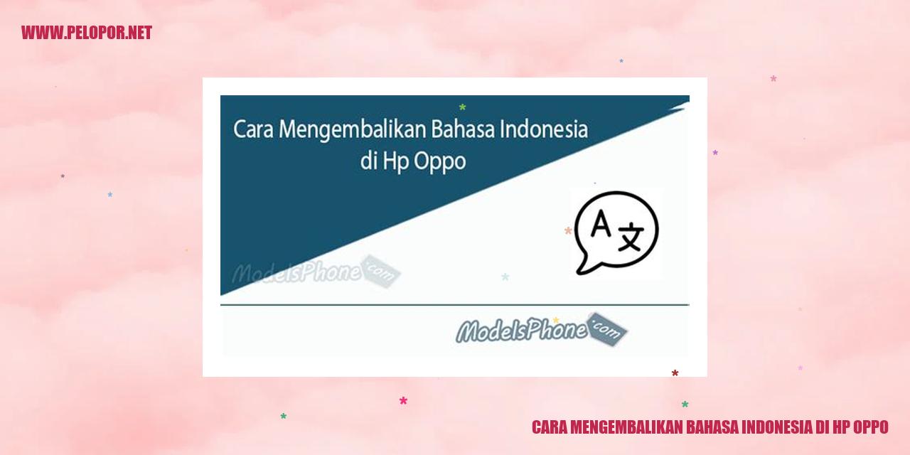 Cara Mengembalikan Bahasa Indonesia di HP Oppo
