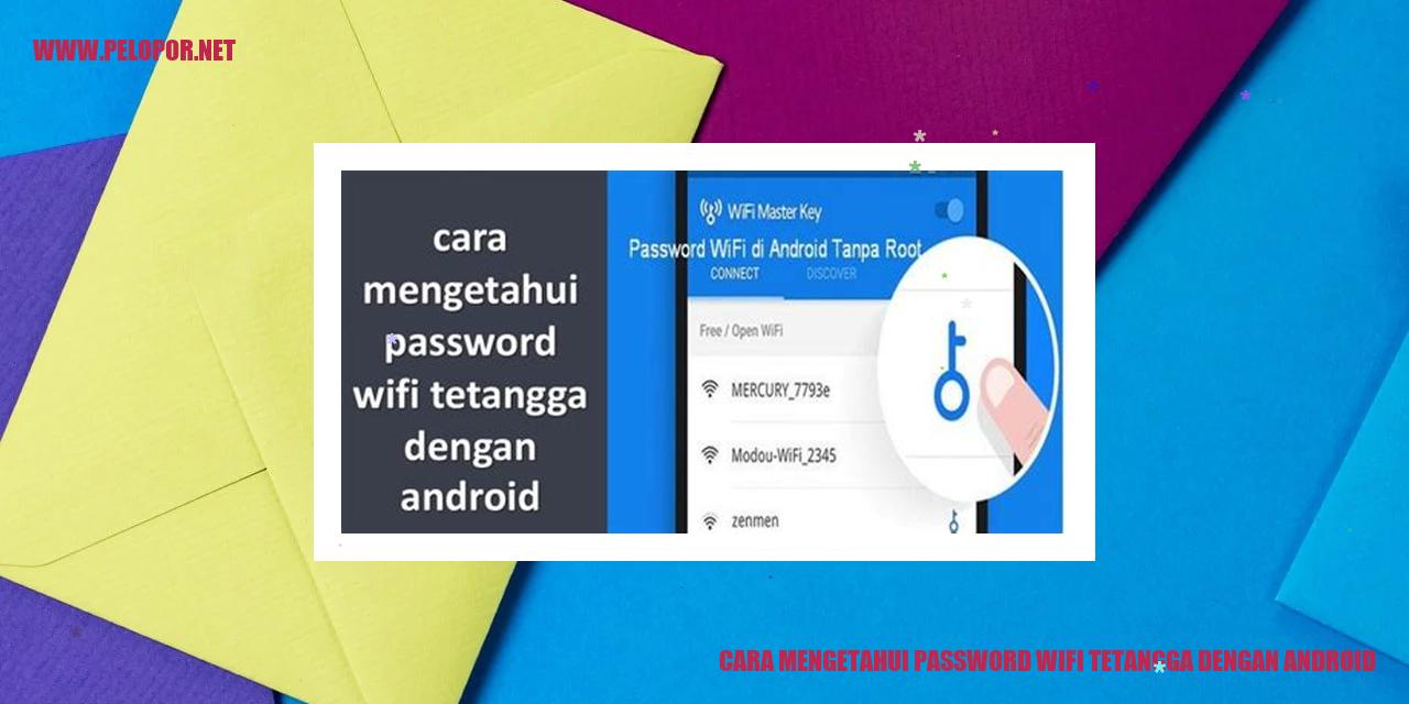 Cara Mengetahui Password Wifi Tetangga dengan Android