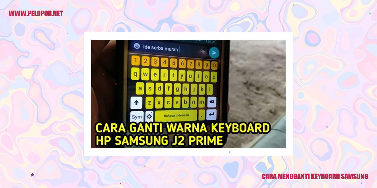 Cara Mengganti Keyboard Samsung dengan Mudah