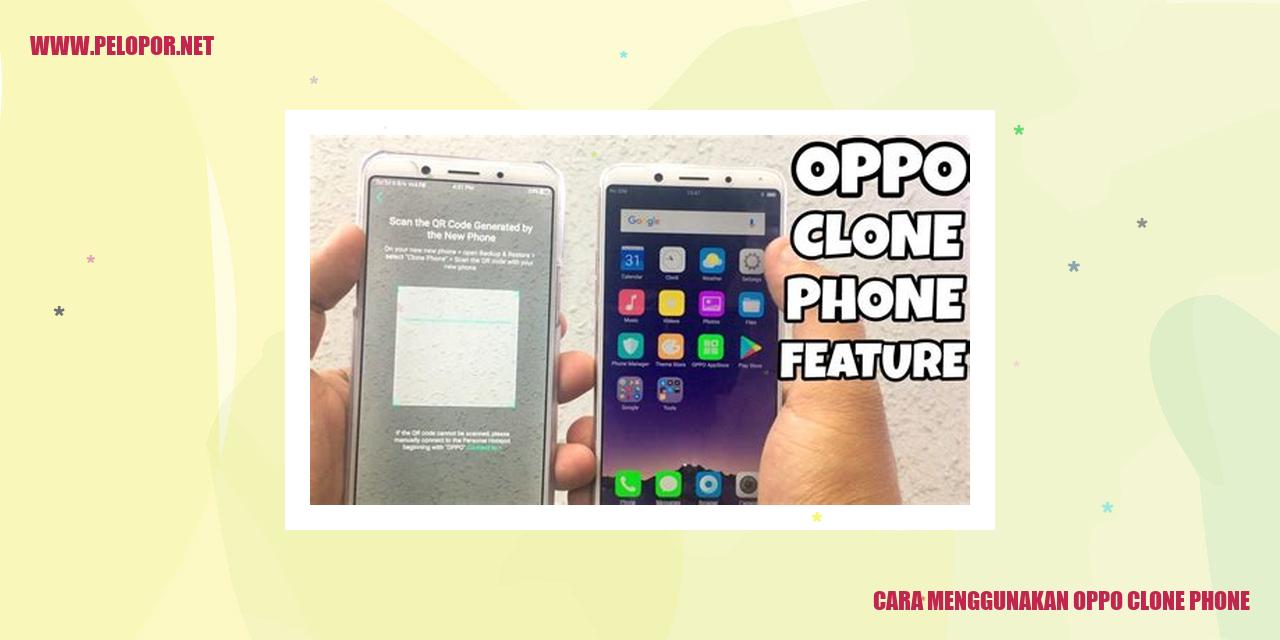 Cara Menggunakan Oppo Clone Phone: Panduan Lengkap