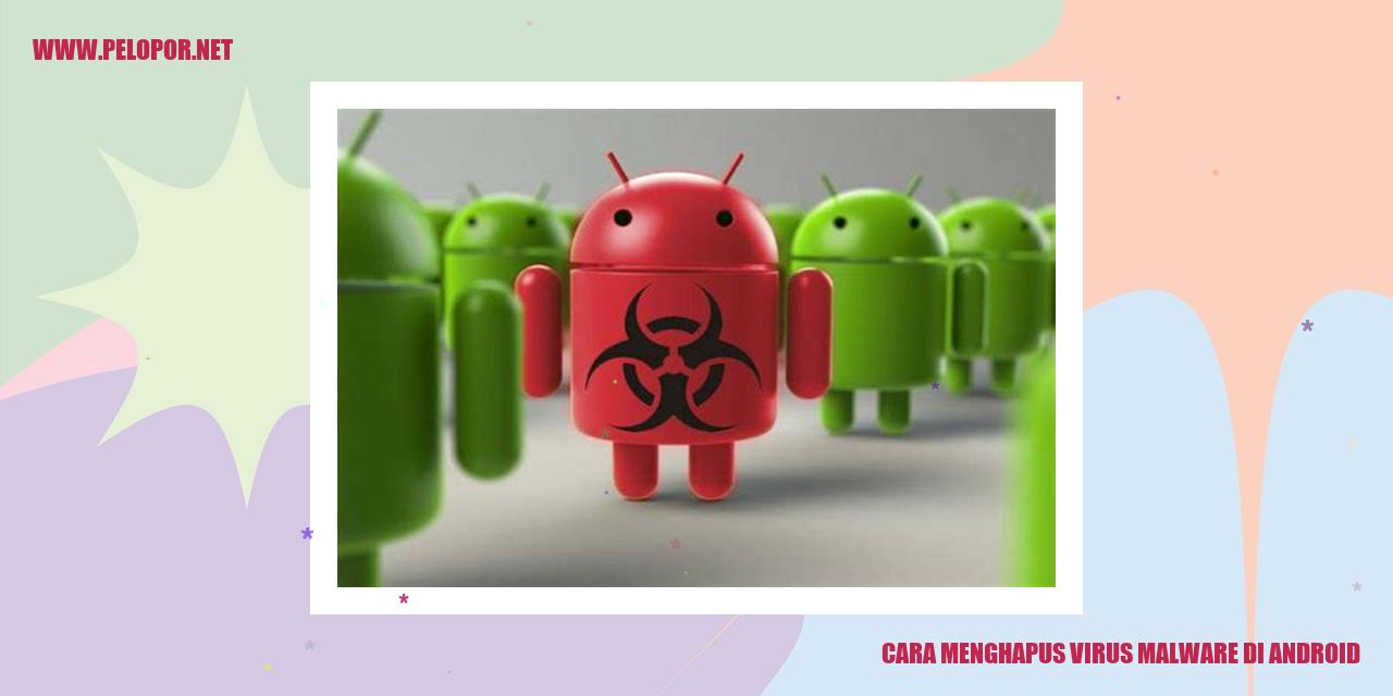 Informasi Mengenai Penanganan Virus Malware di Android