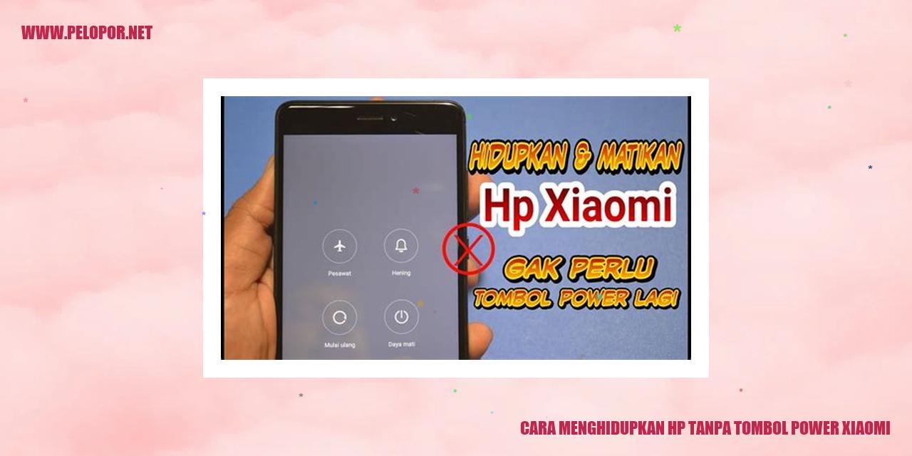 Cara Menghidupkan HP Xiaomi tanpa Tombol Power