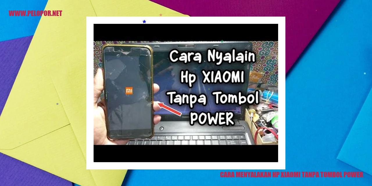 Cara Menyalakan HP Xiaomi Tanpa Tombol Power
