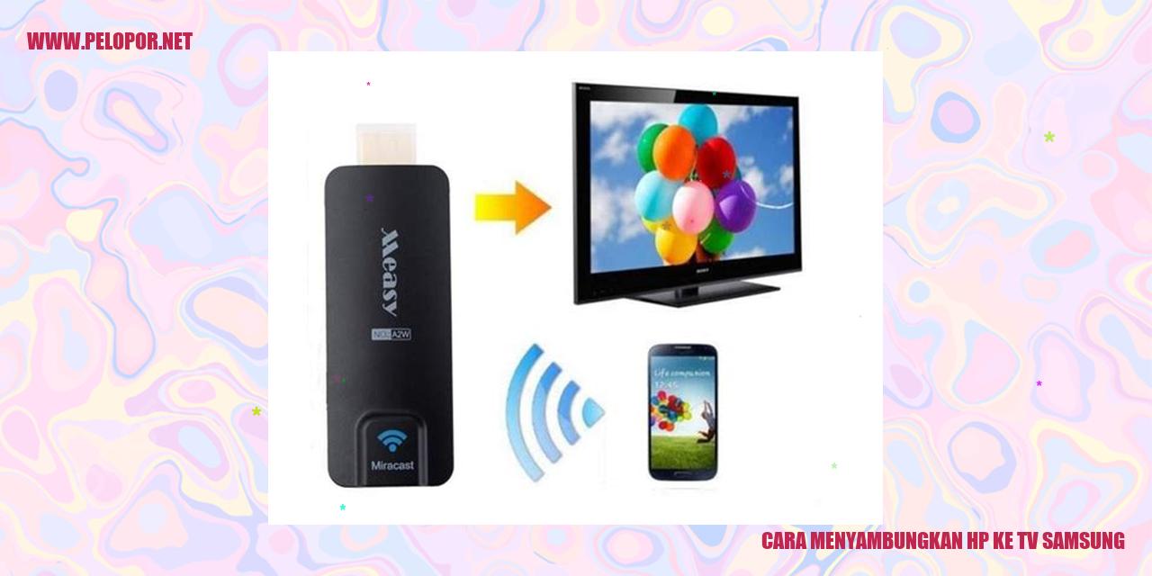 Cara Menyambungkan HP ke TV Samsung dengan Mudah
