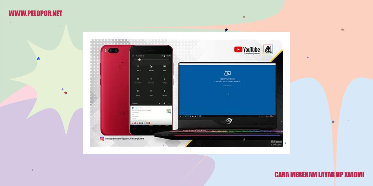 Cara Merekam Layar HP Xiaomi: Panduan Lengkap untuk Pengguna Xiaomi