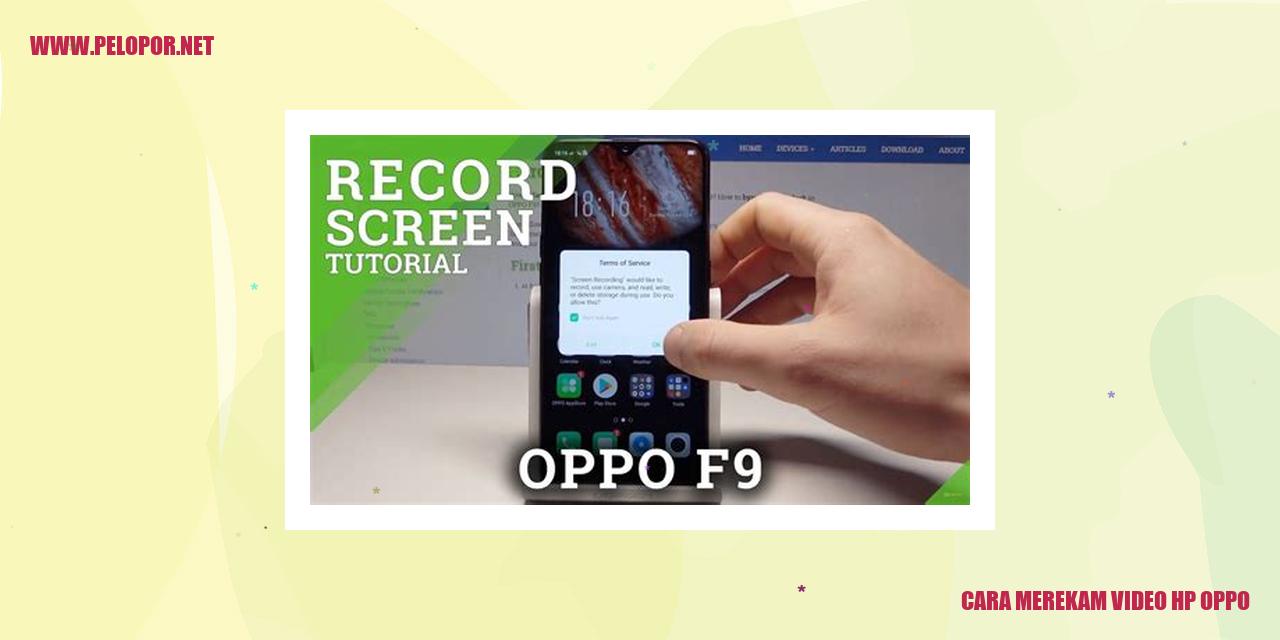 Cara Merekam Video HP Oppo dengan Mudah
