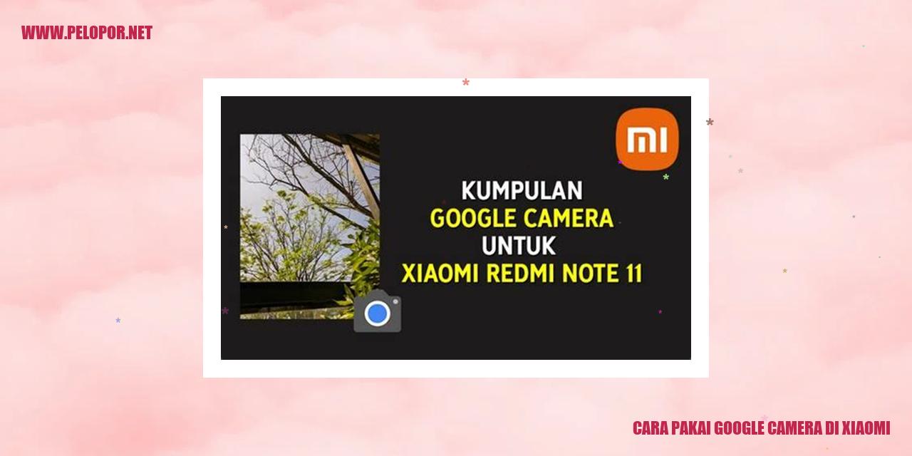 Cara Pakai Google Camera di Xiaomi