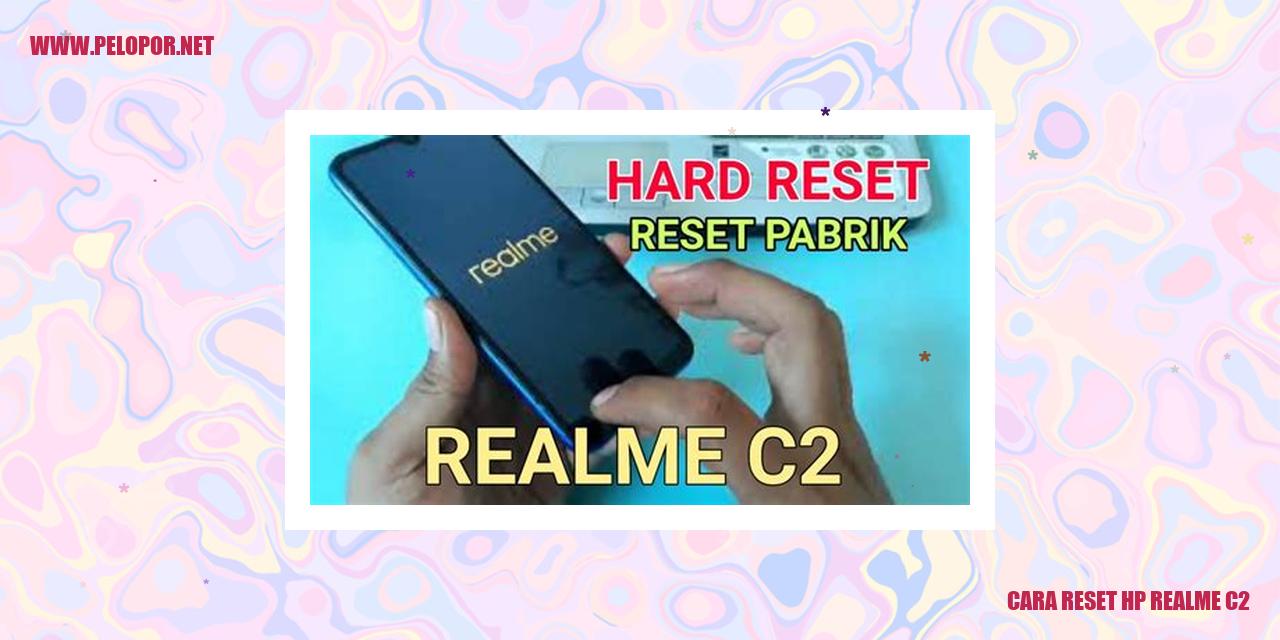 Cara Reset HP Realme C2: Panduan Lengkap