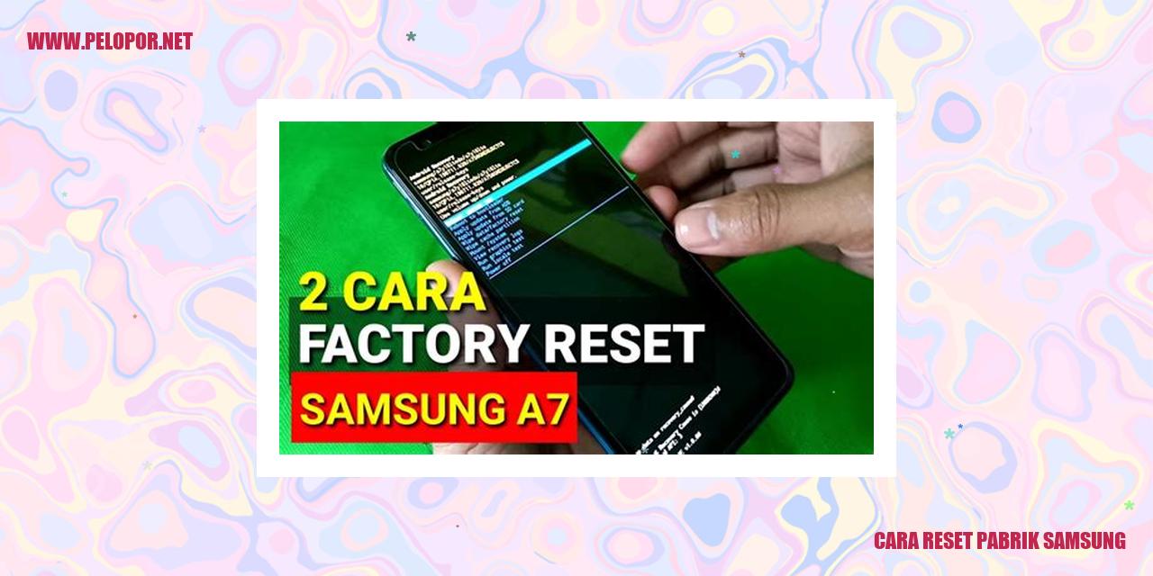 Cara Reset Pabrik Samsung: Panduan Lengkap dalam Bahasa Indonesia