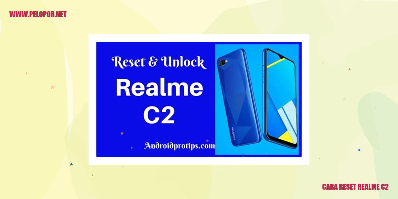 Cara Reset Realme C2: Panduan Lengkap dan Mudah