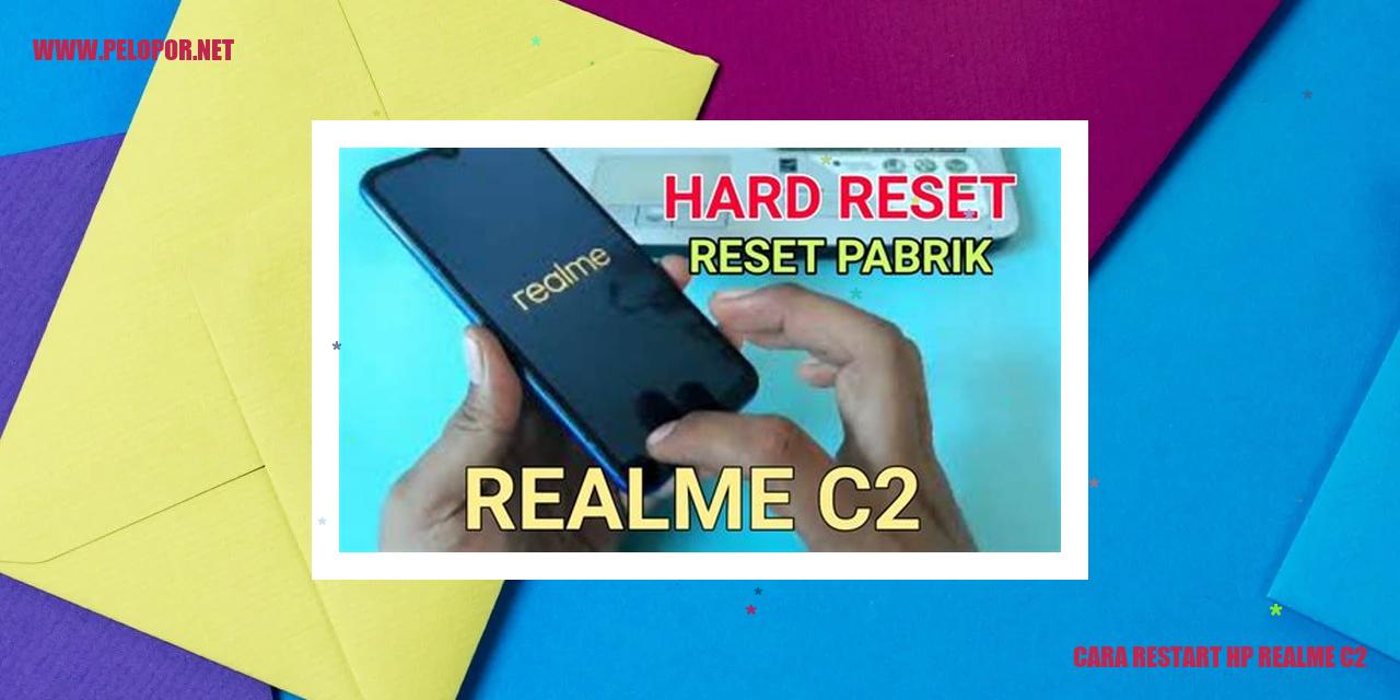 Cara Restart HP Realme C2: Solusi Mudah Mengatasi Masalah pada Ponsel Anda