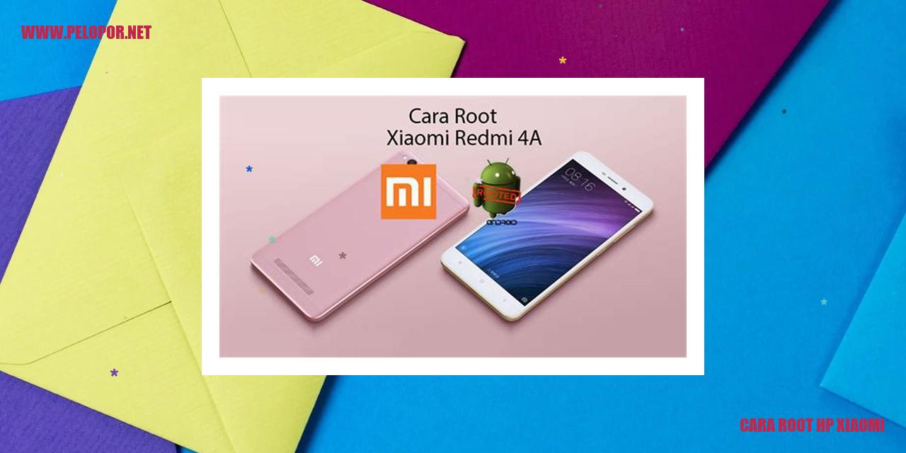 Cara Root HP Xiaomi dengan Mudah: Panduan Lengkap dan Terpercaya