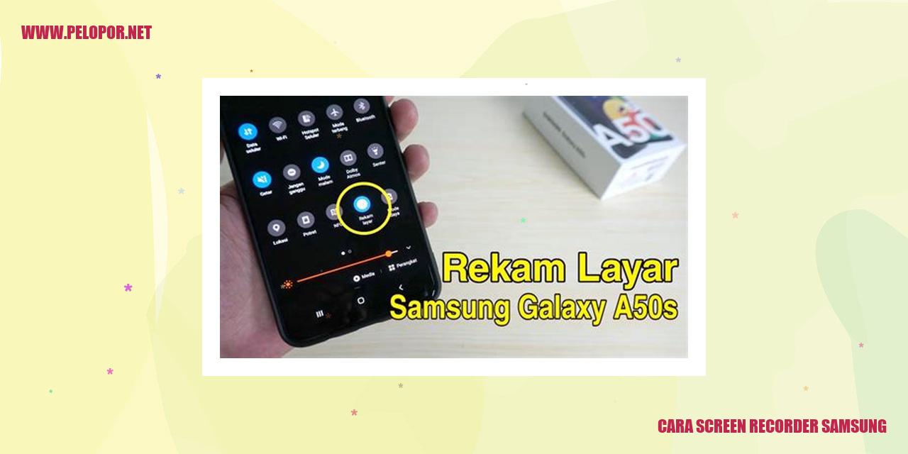 Cara Screen Recorder Samsung yang Mudah dan Praktis