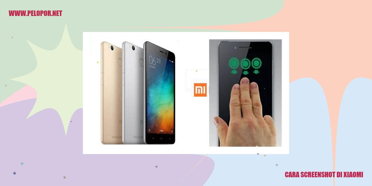 Cara Screenshot di Xiaomi: Panduan Lengkap untuk Mengambil Tangkapan Layar di Perangkat Xiaomi