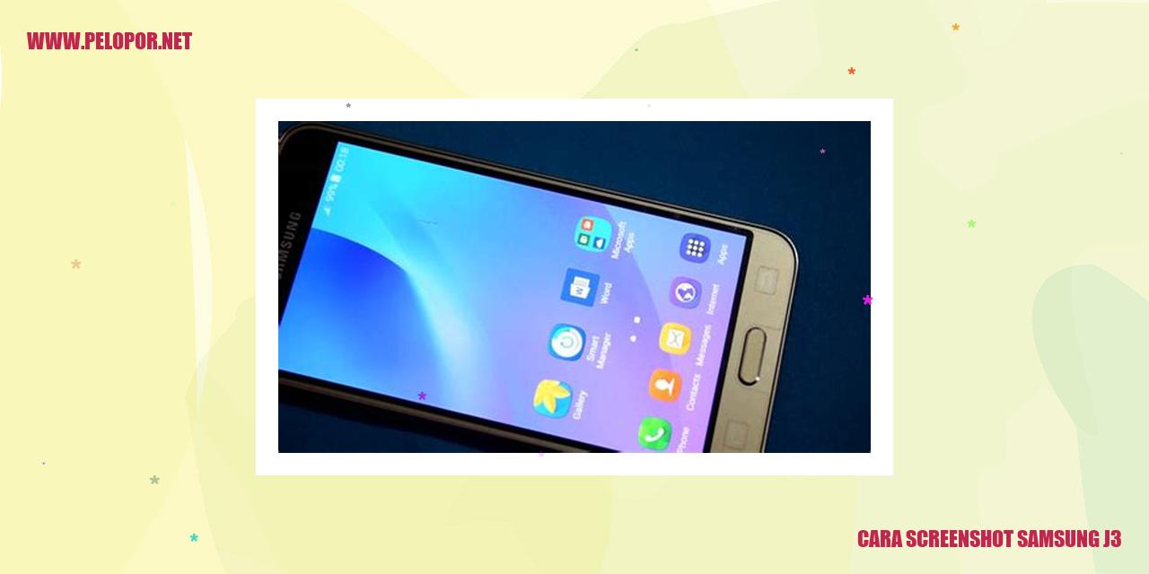 Cara Screenshot Samsung J3: Mudah dan Praktis!